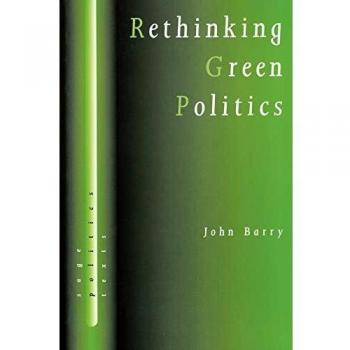 Rethinking Green Politics: Nature, Virtue and Progress - Sage Politics Texts Series