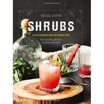 Shrubs: An Old-Fashioned Drink for Modern Times