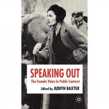 Speaking Out: The Female Voice in Public Contexts
