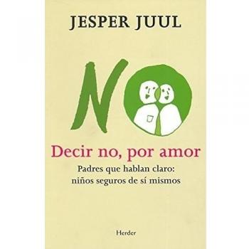 Decir No Por Amor: Padres que hablan claro: niños seguros de sí mismos