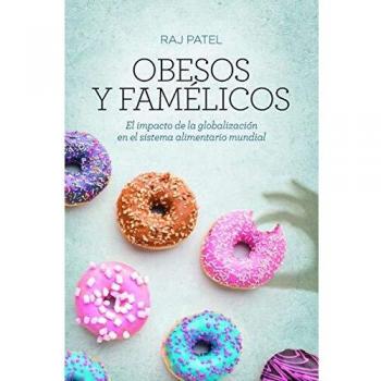Obesos y famélicos: El impacto de la globalización en el sistema alimentario mundial