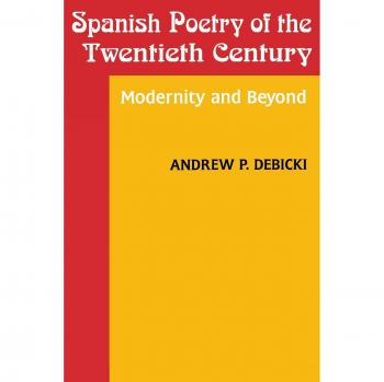 Spanish Poetry of the Twentieth Century: A Comprehensive Study in Romance Languages