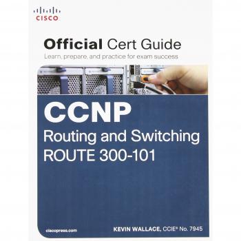 CCNP Routing and Switching ROUTE 300-101 Official Cert Guide