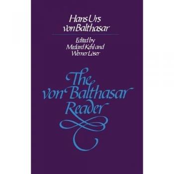 Hans Urs Von Balthasar Reader: Essential Theological Essays and Reflections