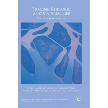 Rastreando la Retórica y la Vida Material: Enfoques Ecológicos (Estudios de Palgrave en Comunicación Mediática y Ambiental)
