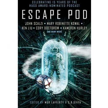Escape Pod The Science Fiction Anthology edited by S.B. Divya & Mur Lafferty
