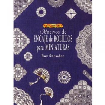 El libro de MOTIVOS DE ENCAJE DE BOLILLOS PARA MINIATURAS