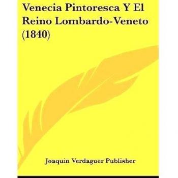 Venecia Pintoresca y El Reino Lombardo-Veneto
