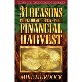 31 Reasons People Do Not Receive Their Financial Harvest