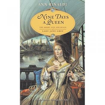 Nine Days A Queen: The Short Life and Reign of Lady Jane Grey