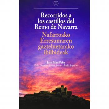 Recorrido A Los Castillos Del Reino De Navarra = Nafarroako Erresumaren Gazteluetarako Ibilbideak