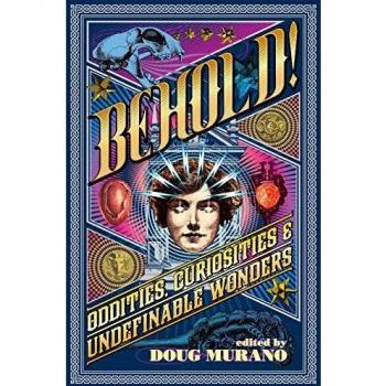 Behold!: Oddities, Curiosities and Undefinable Wonders