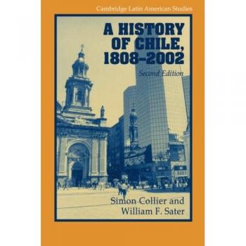 A History of Chile, 1808-2002