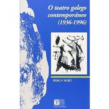 O teatro galego contemporáneo: 1936-1996