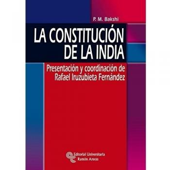 La Constitución de la India: Presentación y coordinación de Rafael Iruzubieta Fernández