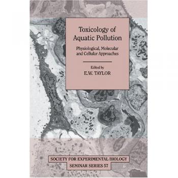 Toxicología de la Contaminación Acuática: Enfoques Fisiológicos, Moleculares y Celulares (Serie de Seminarios de la Sociedad para la Biología Experimental, Volumen 57)