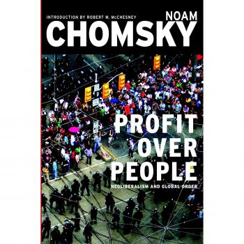 Profit Over People:  Neoliberalism and the Global Order