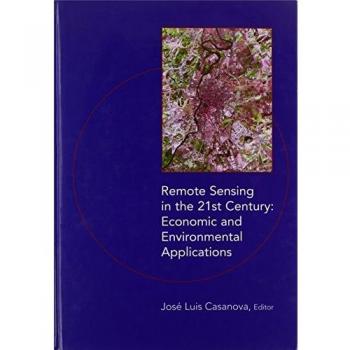 Remote Sensing in the 21st Century: Economic and Environmental Applications