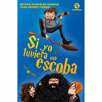 Si yo tuviera una escoba - González-campos, Arturo/gómez-jurado, Juan