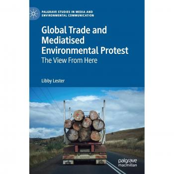 Global Trade and Mediatised Environmental Protest: The View From Here