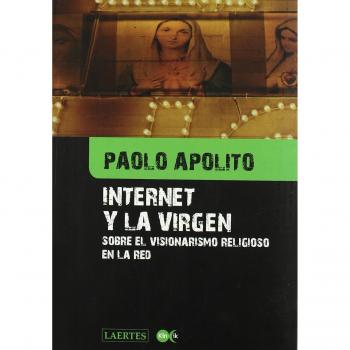 Internet y la Virgen: Sobre el visionarismo religioso en la red