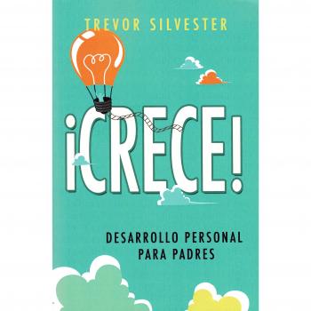 Crece!: Desarrollo personal para padres: 10 - Silvester, Trevor
