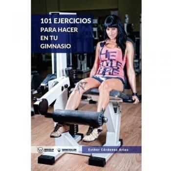 101 Ejercicios para hacer en tu gimnasio