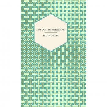 Mark Twain's Life on the Mississippi: A Classic American Memoir and Travelogue