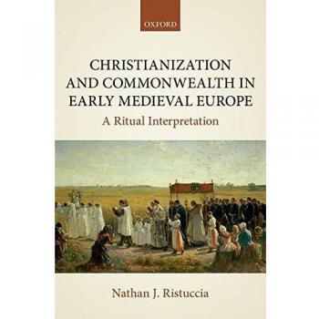 Christianization and Commonwealth in Early Medieval Europe: A Ritual Interpretation