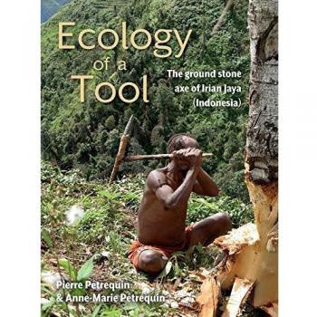 Ecology of a Tool: The ground stone axes of Irian Jaya
