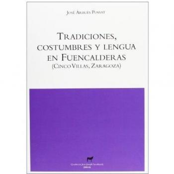Tradiciones Costumbres Y Lengua En Fuencalderas: - José Arbués Possat