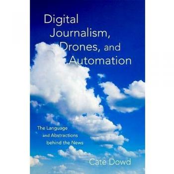 Digital Journalism, Drones, and Automation: The Language and Abstractions behind the News