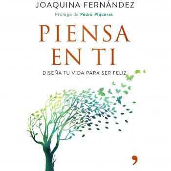 Piensa en ti: Diseña tu vida para ser feliz