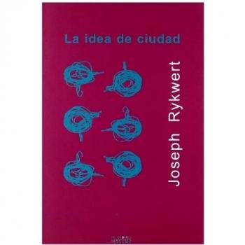 Idea De Ciudad, La: 30 - Joseph Rykwert