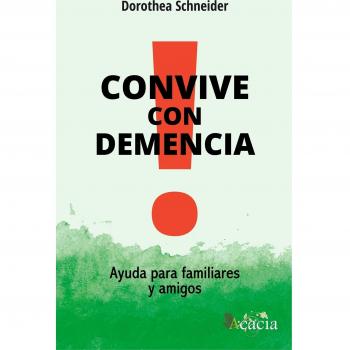 Convive con demencia. Ayuda para familiares y amigos