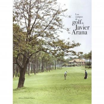 Los campos de golf de Javier Arana