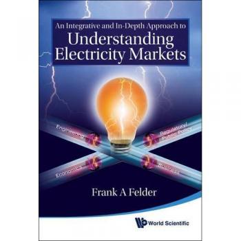 Integrative And In-depth Approach To Understanding Electricity Markets, An