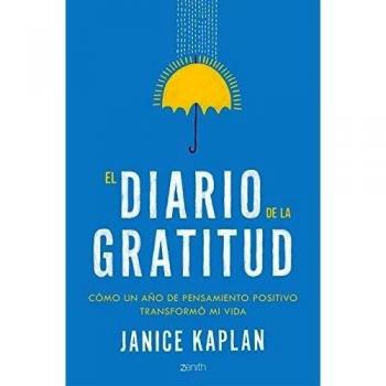 El diario de la gratitud: Cómo un año de pensamiento positivo transformó mi vida - Janice Kaplan