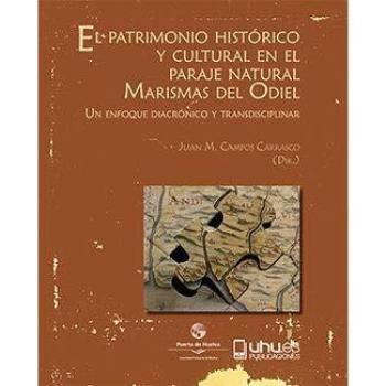 EL PATRIMONIO HISTORICO Y CULTURAL EN EL PARAJE NATURAL MARISMAS DEL ODIEL: UN ENFOQUE DIACRONICO Y TRANSDISCIPLINAR