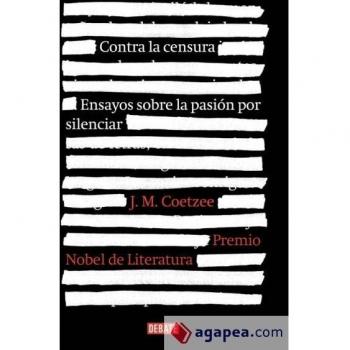Contra la censura: Ensayos sobre la pasión por silenciar - J.m. Coetzee
