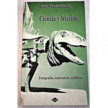 Ciencia Y Friccion - Joan Fontcuberta