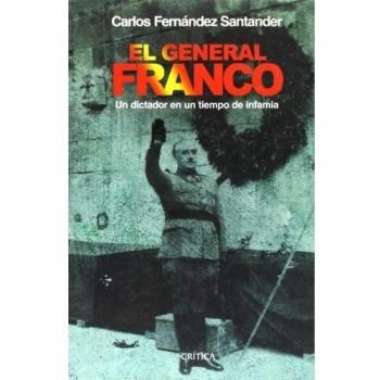El General Franco: Un dictador en un tiempo de infamia