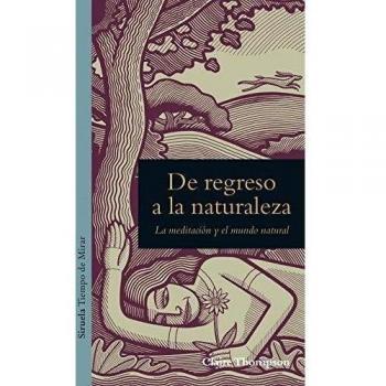 De regreso a la naturaleza: La meditación y el mundo natural: 4 - Claire Thompson