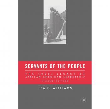 Servants of the People: The 1960s Legacy of African American Leadership