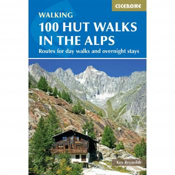 100 Caminatas en Refugios en los Alpes: Rutas para Excursiones de un Día y Estancias Nocturnas en Francia, Suiza, Italia, Austria y Eslovenia