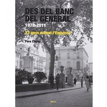 Des del banc del general.1978-2011: 33 anys mirant l'Empordà