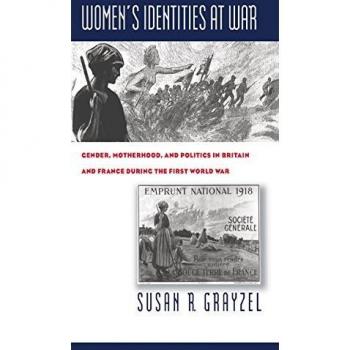 Women's Identities at War: Gender, Motherhood and Politics in Britain and France During the First World War