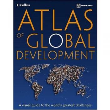 Atlas of global development a visual guide to the worlds greatest challenges