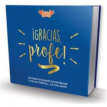 ¡Gracias, profe!: Historias de grandes profesores/as y una muy especial... ¡la tuya, profe!
