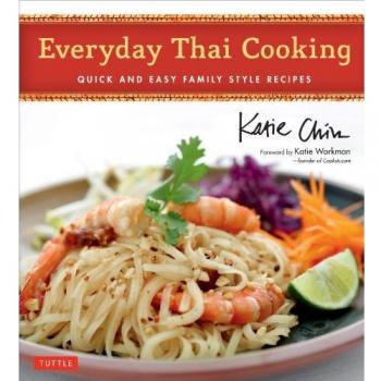 Everyday Thai Cooking Quick and Easy Family Style Recipes
